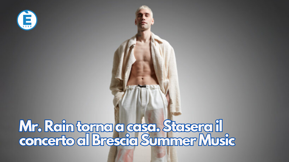 Mr. Rain torna a casa. Stasera il concerto al Brescia Summer Music -  ÈliveBrescia TV