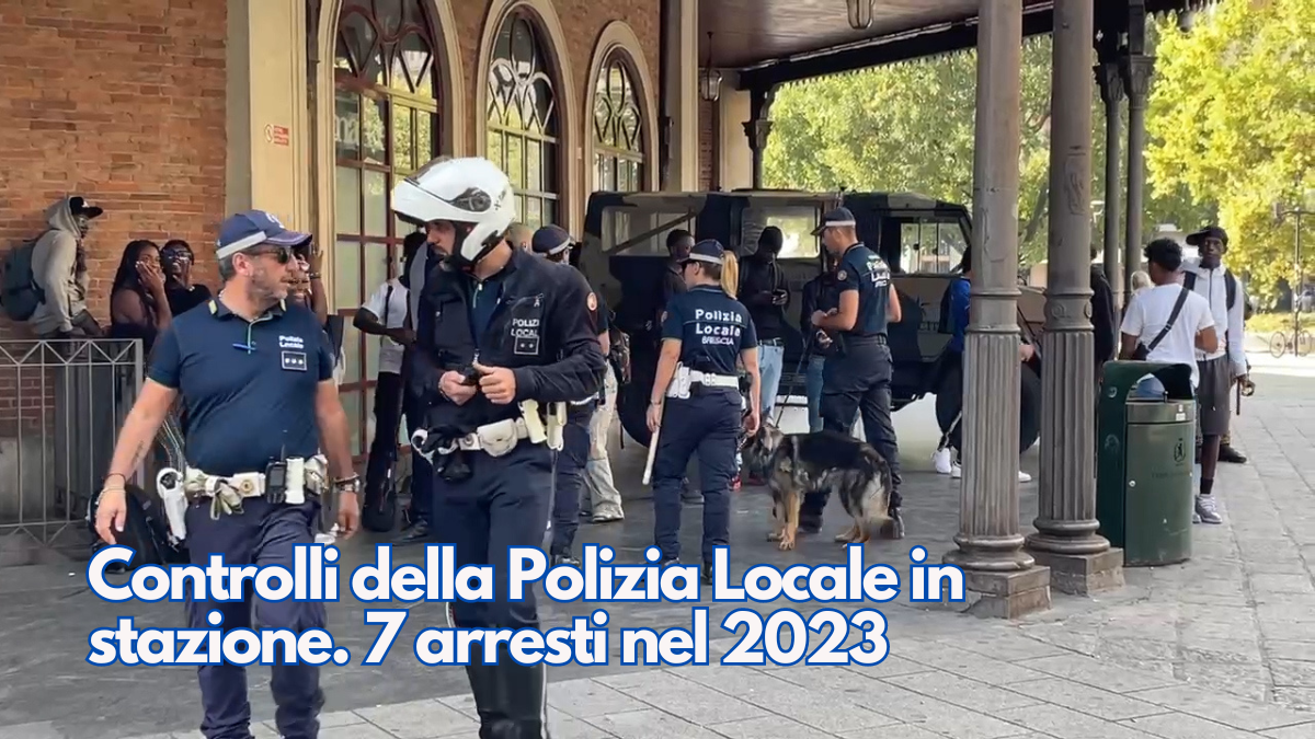 Controlli della Polizia Locale in stazione. 7 arresti nel 2023 -  ÈliveBrescia TV